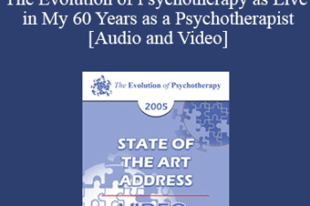 EP05 State of the Art Address 04 - The Evolution of Psychotherapy as Live in My 60 Years as a Psychotherapist: Achievements
