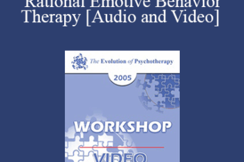EP05 Workshop 01 - Rational Emotive Behavior Therapy - Albert Ellis