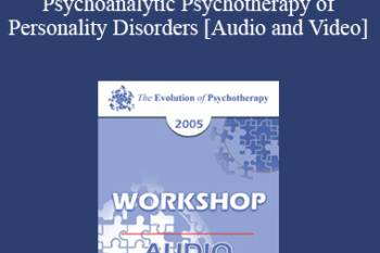 EP05 Workshop 02 - Psychoanalytic Psychotherapy of Personality Disorders - James Masterson