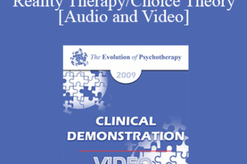 EP09 Clinical Demonstration 08 - Reality Therapy/Choice Theory - William Glasser