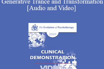 EP09 Clinical Demonstration 12 - Generative Trance and Transformation - Stephen Gilligan