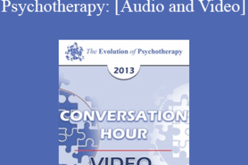 EP13 Dialogue 02 - Expertise and Psychotherapy: What are the Core Tasks of Psychotherapy? - Donald Meichenbaum