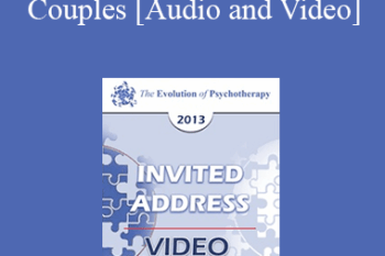 EP13 Invited Address 18 - A New Way to Think About Couples - Harville Hendrix