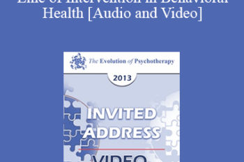 EP13 Invited Address 21 - Refocused Psychotherapy as The First Line of Intervention in Behavioral Health - Nicholas Cummings