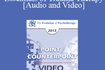 EP13 Point/Counter Point 04 - Essentials of Trauma Therapy - Francine Shapiro