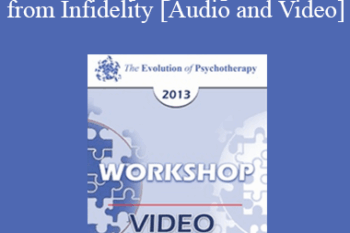 EP13 Workshop 33 - Affairs: Helping Couples to Heal from Infidelity - Michele Weiner-Davis