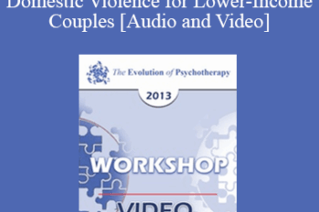 EP13 Workshop 36 - Group Treatment of Situational Domestic Violence for Lower-Income Couples - John Gottman