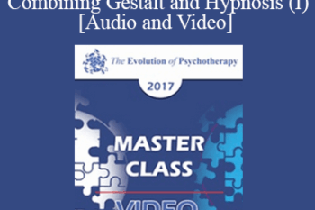 EP17 Master Class - Experiential Approaches Combining Gestalt and Hypnosis (I) - Jeffrey Zeig