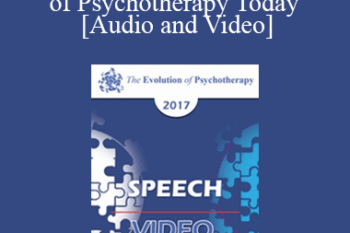 EP17 Speech 09 - In-Depth Thinking on the Role of Psychotherapy Today - Esther Perel