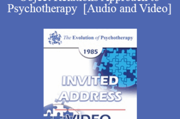 EP85 Invited Address 07b - The Evolution of the Developmental Object Relations Approach to Psychotherapy - James F. Masterson