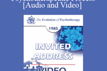 EP85 Invited Address 10a - The Nature of the Psychotherapeutic Process - Judd Marmor