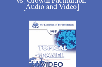 EP85 Panel 03 - Symptom-Based Approaches vs. Growth Facilitation - Murray Bowen
