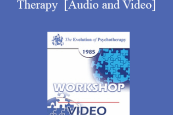 EP85 Workshop 21 - The Practice of Rational-Emotive Therapy - Albert Ellis