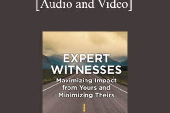 Trial Guides - Expert Witnesses: Maximizing Impact from Yours and Minimizing Theirs