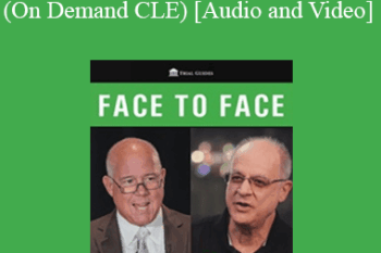 Trial Guides - FACE to FACE: Mitnik & Ball (On Demand CLE)
