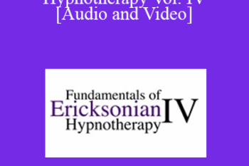 Fundamentals of Ericksonian Hypnotherapy Vol. IV - Milton H. Erickson