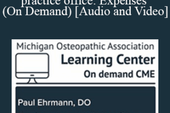 Paul Ehrmann DO - How to manage a medical practice office: Expenses (On Demand)