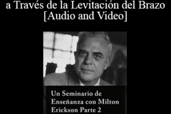 Un Seminario de Enseñanza con Milton Erickson Parte 2 - Lecciones a Través de la Levitación del Brazo