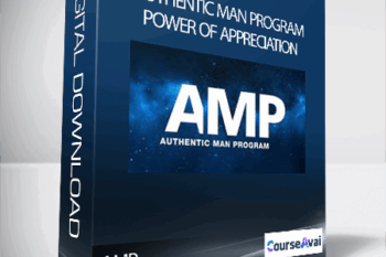 Authentic Man Program (AMP) - Power Of Appreciation