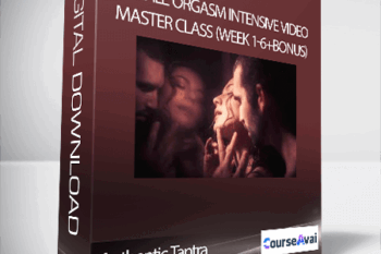 Authentic Tantra - Female Orgasm Intensive Video Master Class (Week 1-6+Bonus)