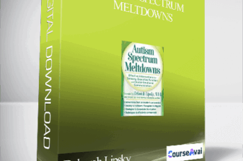 Autism Spectrum Meltdowns: Effective Interventions for Sensory. Executive Function and Social-Emotional Communication - Deborah Lipsky