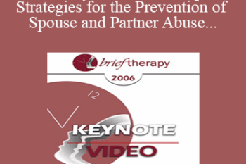 [Audio Only] BT06 Keynote 05 - Principles and Strategies for the Prevention of Spouse and Partner Abuse - Cloé Madanes