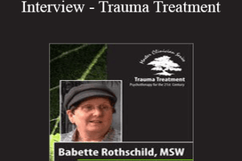 Babette Rothschild - Babette Rothschild Full Interview - Trauma Treatment: Psychotherapy for the 21st Century