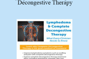 Barbara Ingram-Rice - Lymphedema & Complete Decongestive Therapy: What Every Clinician Needs to Know