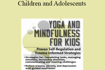 Barbara Neiman - Yoga and Mindfulness for Children and Adolescents: Proven Self-Regulation and Trauma-Informed Strategies