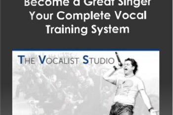 Become a Great Singer: Your Complete Vocal Training System