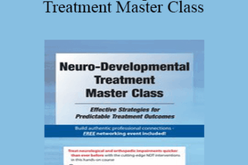 Benjamin White - Neuro-Developmental Treatment Master Class: Effective Strategies for Predictable Treatment Outcomes