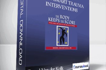Bessel Van der Kolk - Brain Smart Trauma Interventions