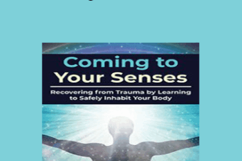 Bessel van der Kolk - Coming to Your Senses: Recovering from Trauma by Learning to Safely Inhabit Your Body