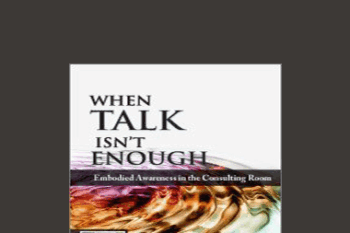 Bessel van der Kolk - Psychotherapy Networker Symposium: When Talk Isn’t Enough: Embodied Awareness in the Consulting Room with Bessel van der Kolk