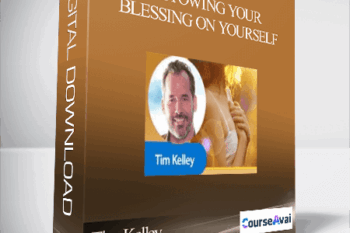 Tim Kelley - Bestowing Your Blessing on Yourself