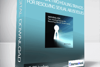 Bill O'Hanlon - Moving On: Two Healing Trances for Resolving Sexual Abuse Issues