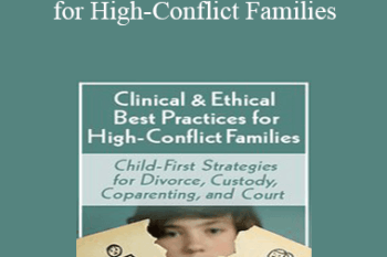 Bradley Craig - Clinical & Ethical Best Practices for High-Conflict Families: Child-First Strategies for Divorce