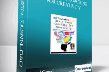 Brain-Based Coaching for Creativity: How to Bring More of Your Hidden Potential to Life - David Grand