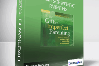 Brene Brown - The Gifts of Imperfect Parenting