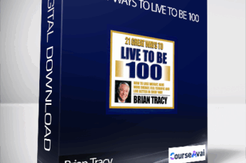 Brian Tracy - 21 Great Ways To Live To Be 100