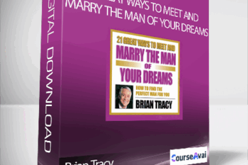 Brian Tracy - 21 Great Ways To Meet And Marry The Man Of Your Dreams