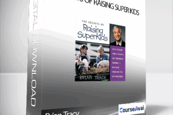 Brian Tracy - Secrets of Raising Super Kids