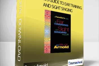 Bruce Arnold - A FANATIC'S GUIDE TO EAR TRAINING AND SIGHT SINGING