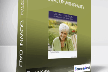 Byron Katie - Catching Up With Reality