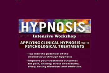 C. Alexander and Annellen M. Simpkins - Hypnosis Intensive Workshop: Applying Clinical Hypnosis with Psychological Treatments
