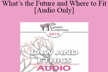 [Audio] CC15 Law & Ethics - WTF??? What’s the Future and Where to Fit - Steven Frankel