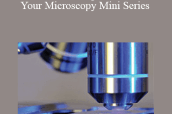 CPD - MS109 – Making the Most of Your Microscopy Mini Series