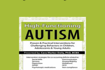 Cara Marker Daily - High-Functioning Autism: Proven & Practical Interventions for Challenging Behaviors in Children