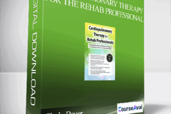 Cardiopulmonary Therapy for the Rehab Professional: Therapeutic Interventions for All Aspects of Cardiac Care - From ICU to Outpatient - Cindy Bauer