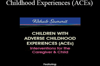 Carol Westby - Children with Adverse Childhood Experiences (ACEs): Interventions for the Caregiver & Child